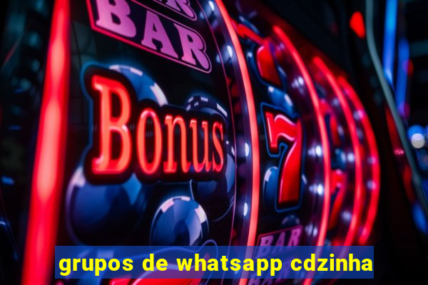 grupos de whatsapp cdzinha